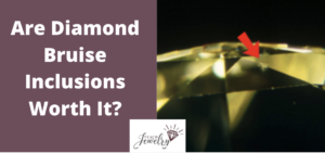 Are Diamond Bruise Inclusions Worth It?