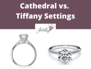 Cathedral vs Tiffany Setting