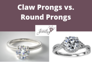 Claw Prongs vs Round Prongs