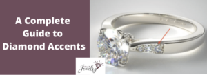 Complete Guide to Diamond Accents