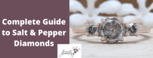 Complete Guide to Salt and Pepper Diamonds