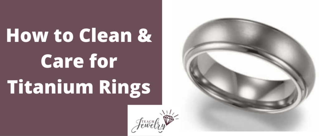 How to Clean & Care for Titanium Rings | TeachJewelry.com