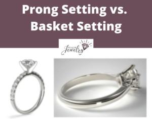 Prong vs. Basket Setting