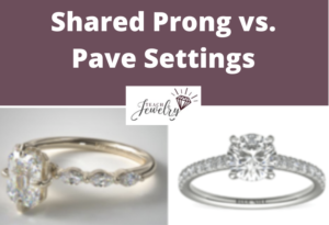 Shared Prong vs Pave Settings