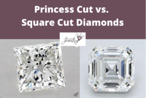 Princess Cut vs Square Cuts