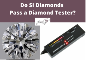Do SI Diamonds Pass a Diamond Tester