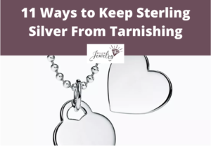 11 Ways to Keep Sterling Silver from Tarnishing