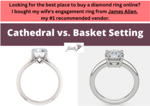 Cathedral vs Basket Setting